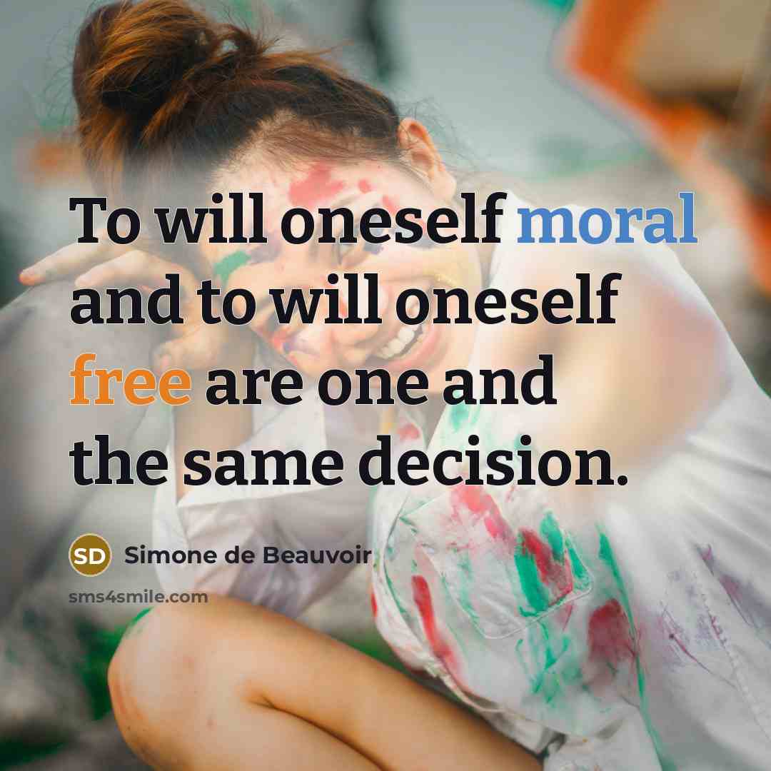 “To will oneself moral and to will oneself free are…” quote by Simone de Beauvoir