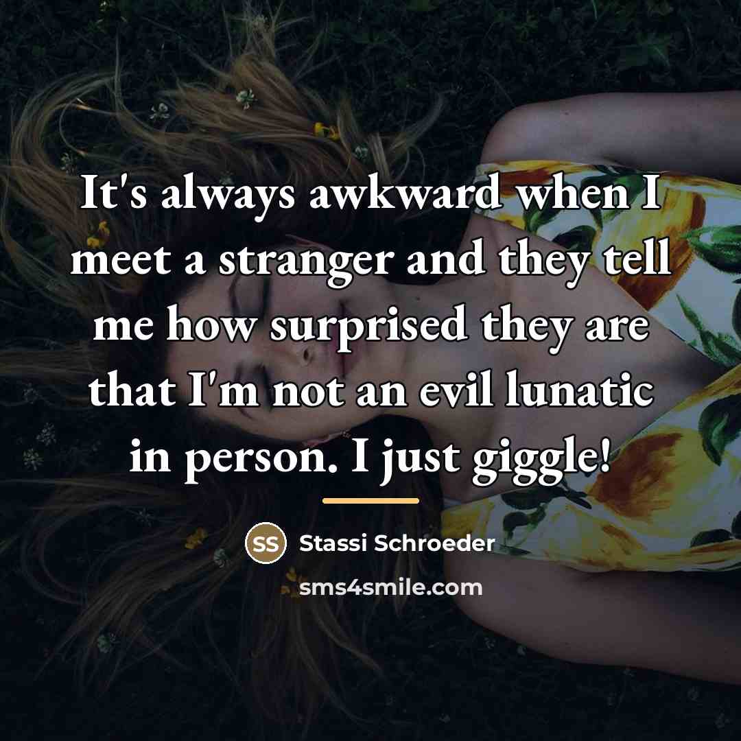 “It's always awkward when I meet a stranger and they…” quote by Stassi Schroeder