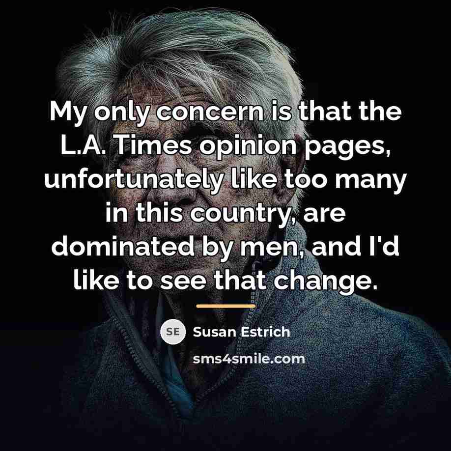“My only concern is that the L.A. Times opinion pages,…” quote by Susan Estrich