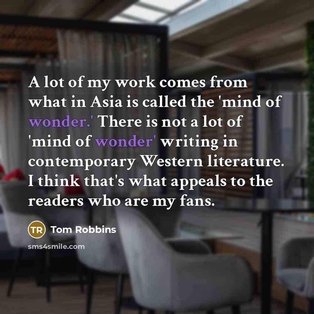 “A lot of my work comes from what in Asia…” quote by Tom Robbins