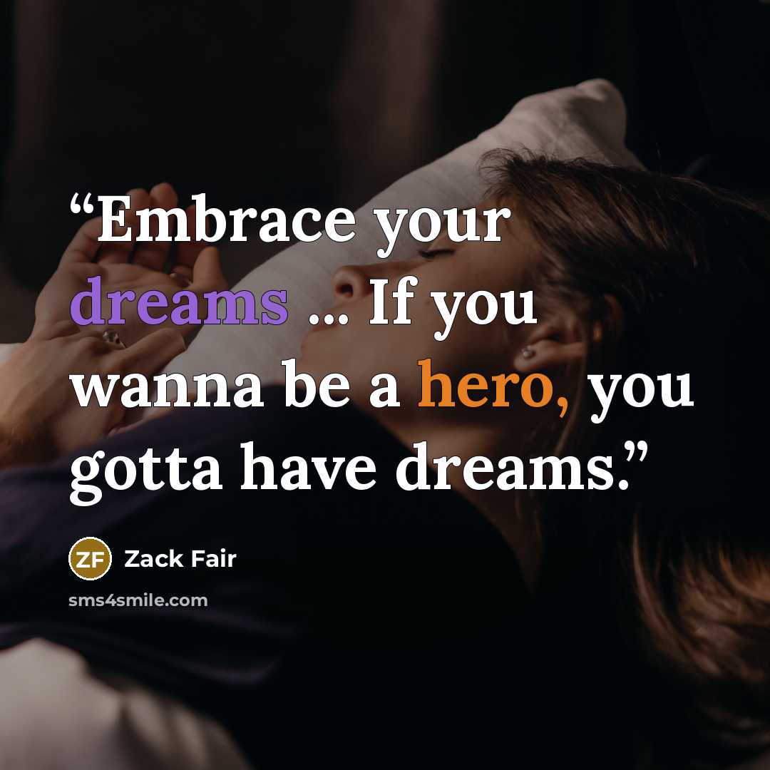 “Embrace your dreams ... If you wanna be a hero, you gotta have dreams.” quote by Zack Fair