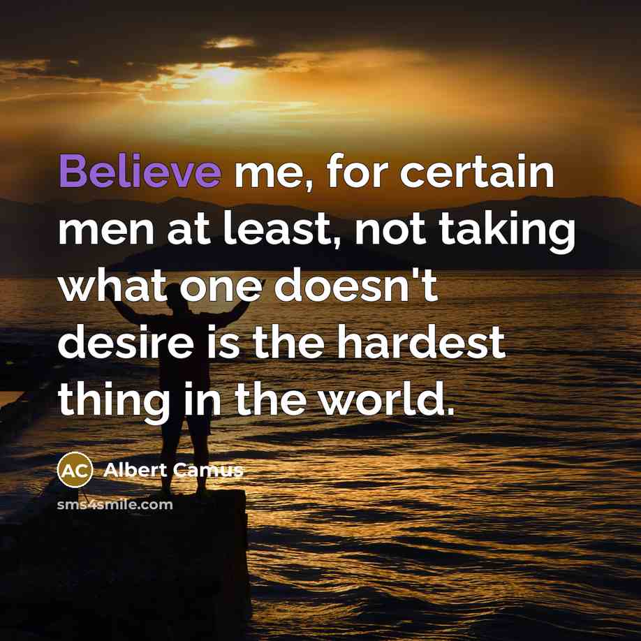 “Believe me, for certain men at least, not taking what…” quote by Albert Camus