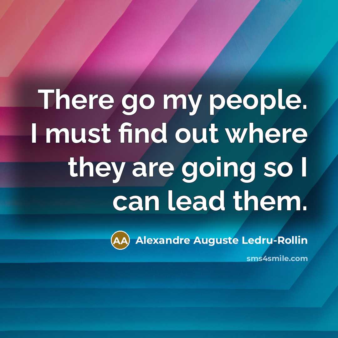 “There go my people. I must find out where they…” quote by Alexandre Auguste Ledru-Rollin