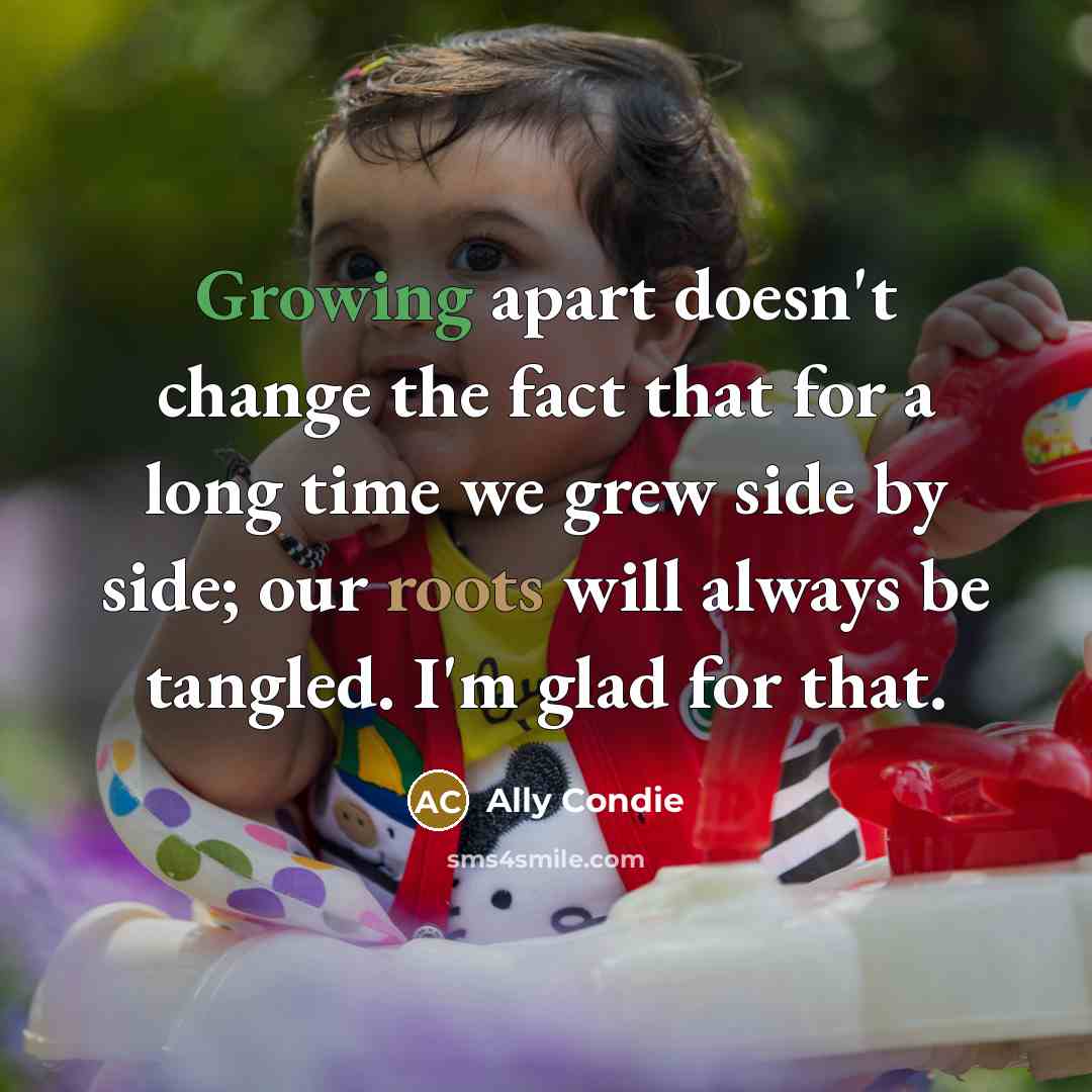 “Growing apart doesn't change the fact that for a long…” quote by Ally Condie