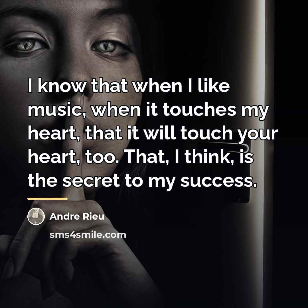 “I know that when I like music, when it touches…” quote by Andre Rieu