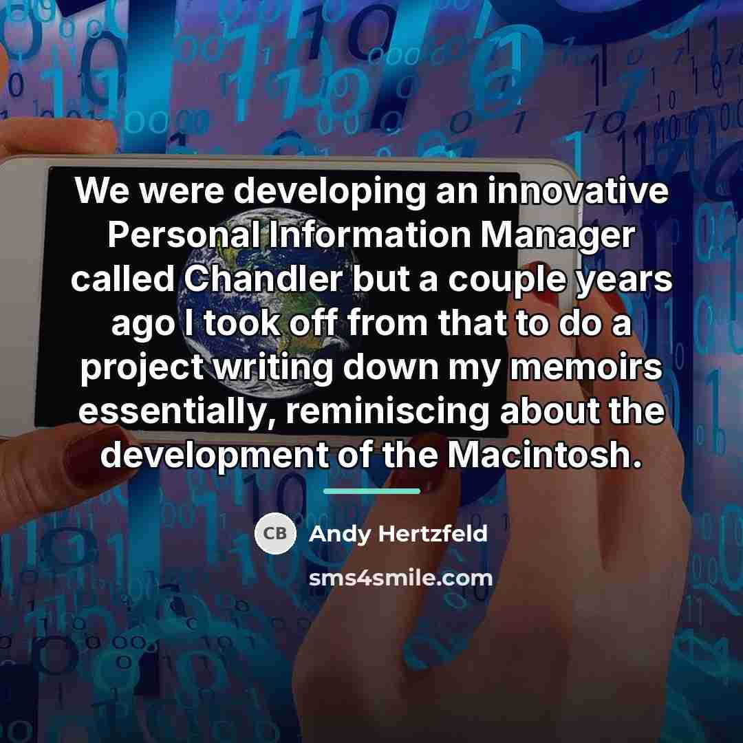 “We were developing an innovative Personal Information Manager called Chandler…” quote by Andy Hertzfeld