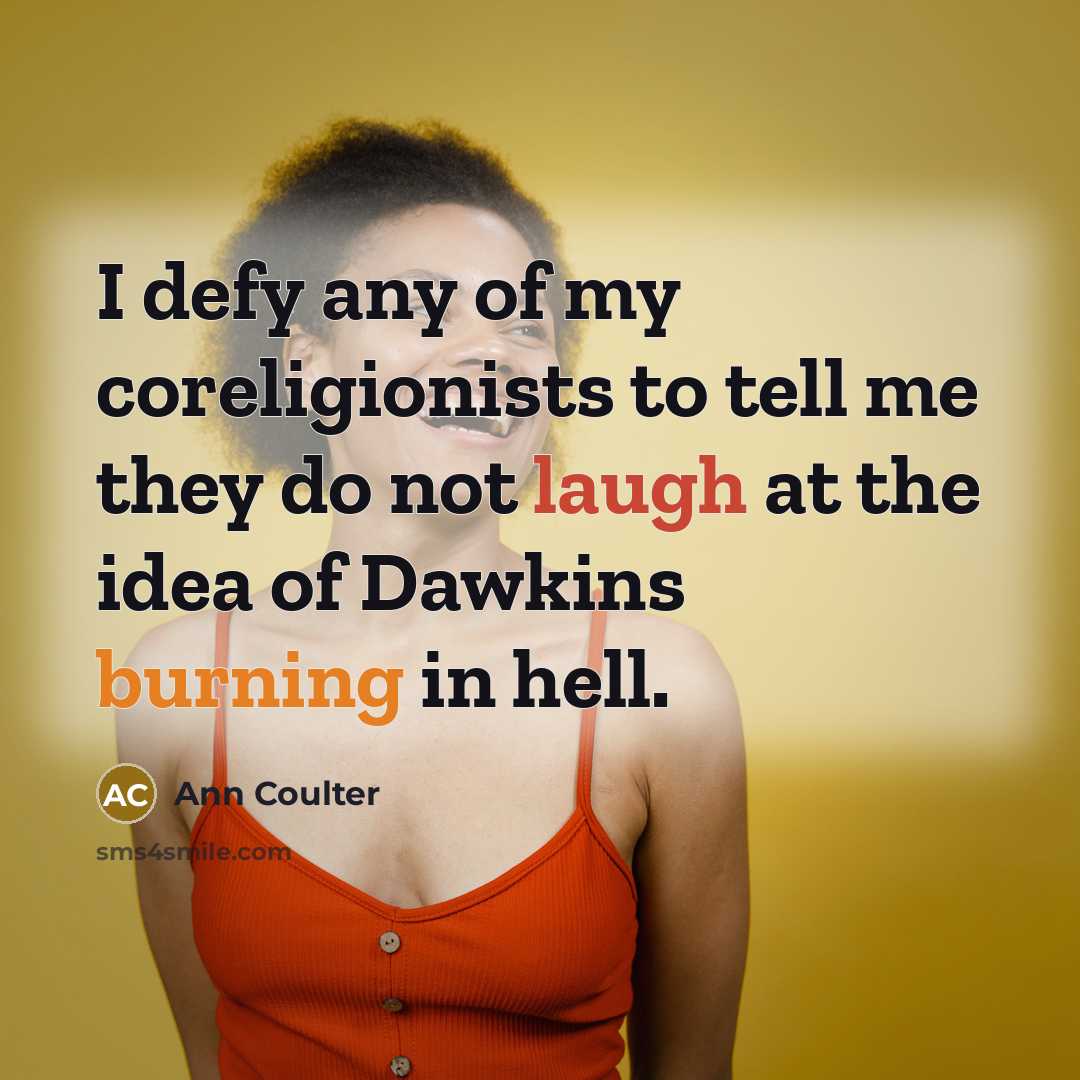 “I defy any of my coreligionists to tell me they…” quote by Ann Coulter