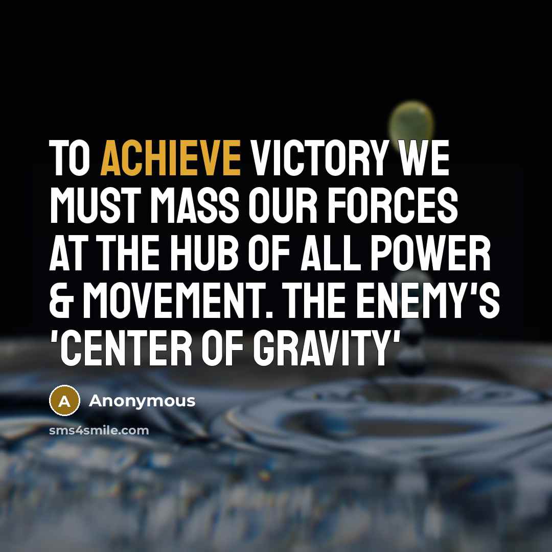 “To achieve victory we must mass our forces at the…” quote by Anonymous