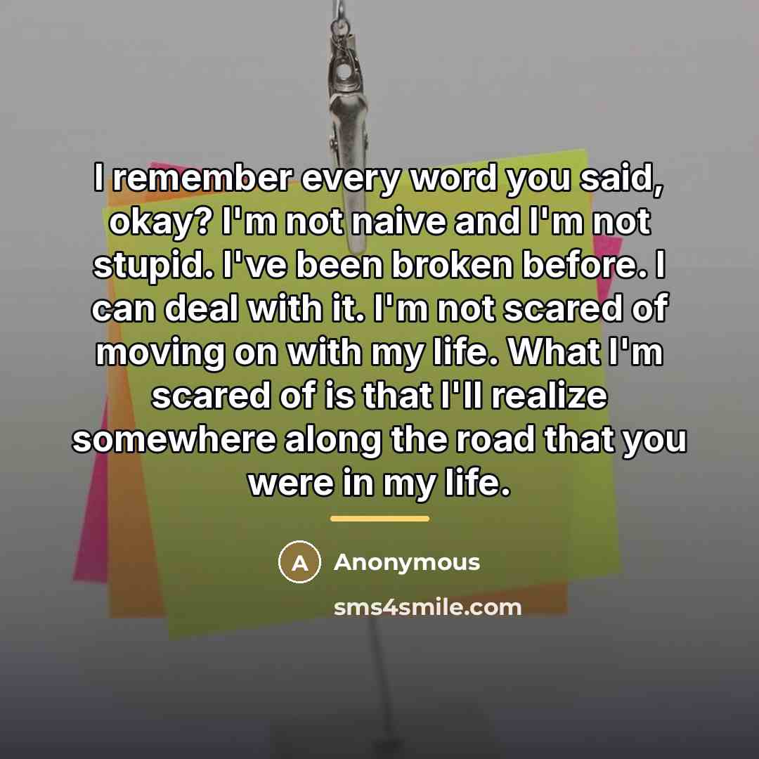 “I remember every word you said, okay? I'm not naive…” quote by Anonymous