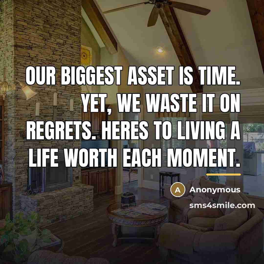 “Our biggest asset is time. Yet, we waste it on…” quote by Anonymous