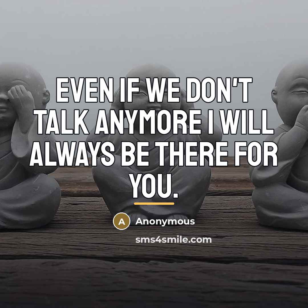 “Even if we don't talk anymore I will always be…” quote by Anonymous