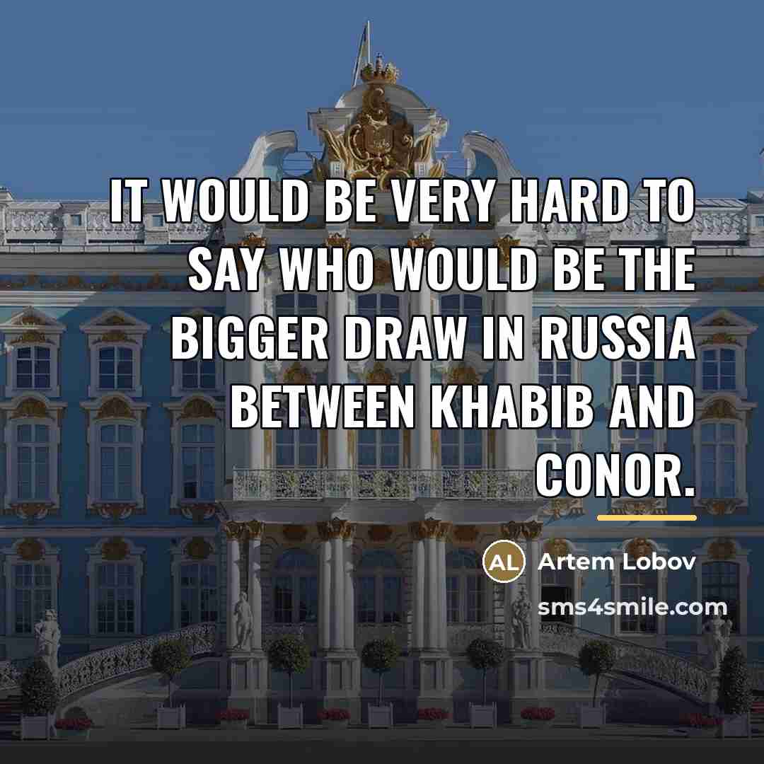 “It would be very hard to say who would be…” quote by Artem Lobov