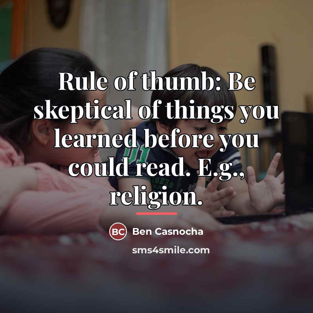 “Rule of thumb: Be skeptical of things you learned before…” quote by Ben Casnocha