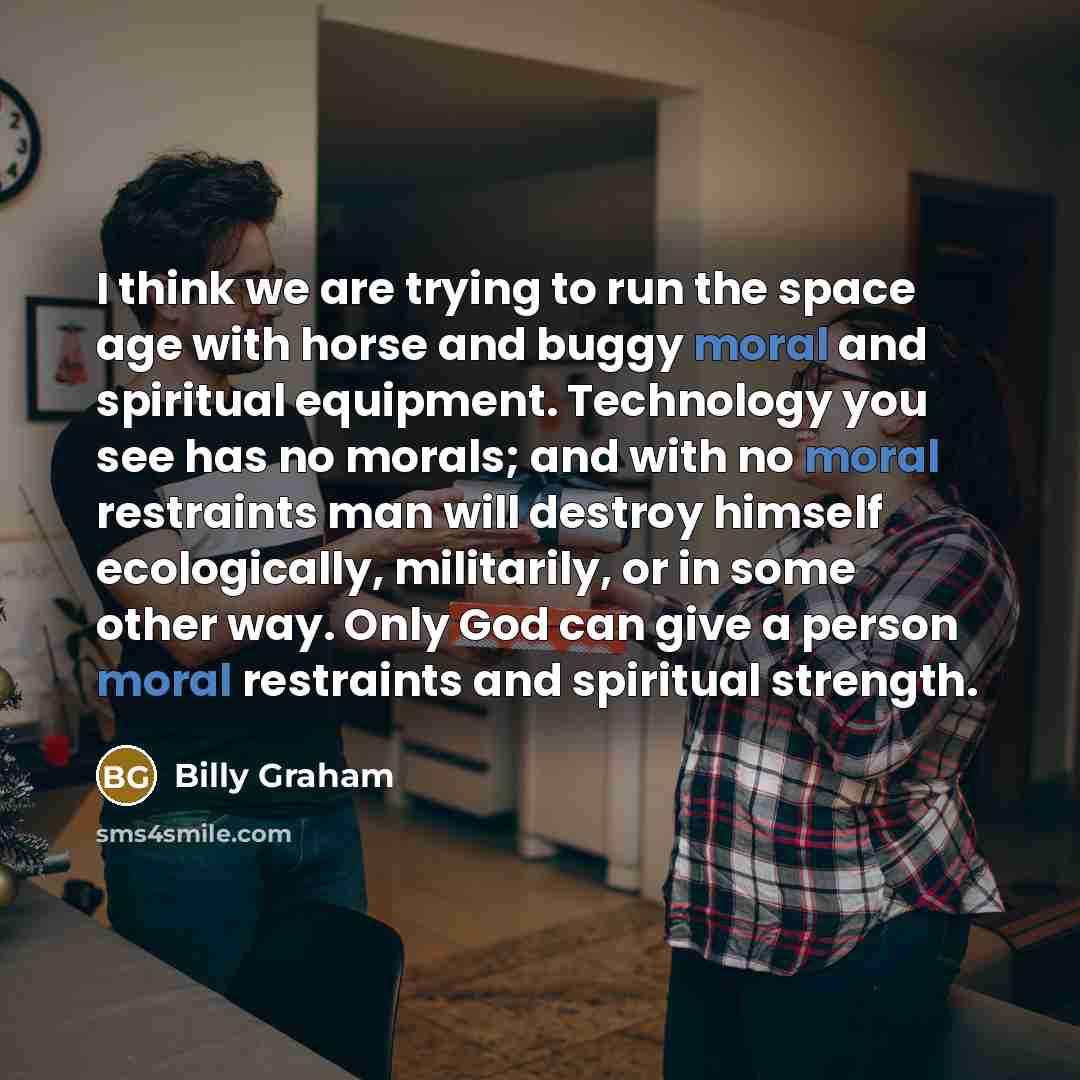 “I think we are trying to run the space age…” quote by Billy Graham
