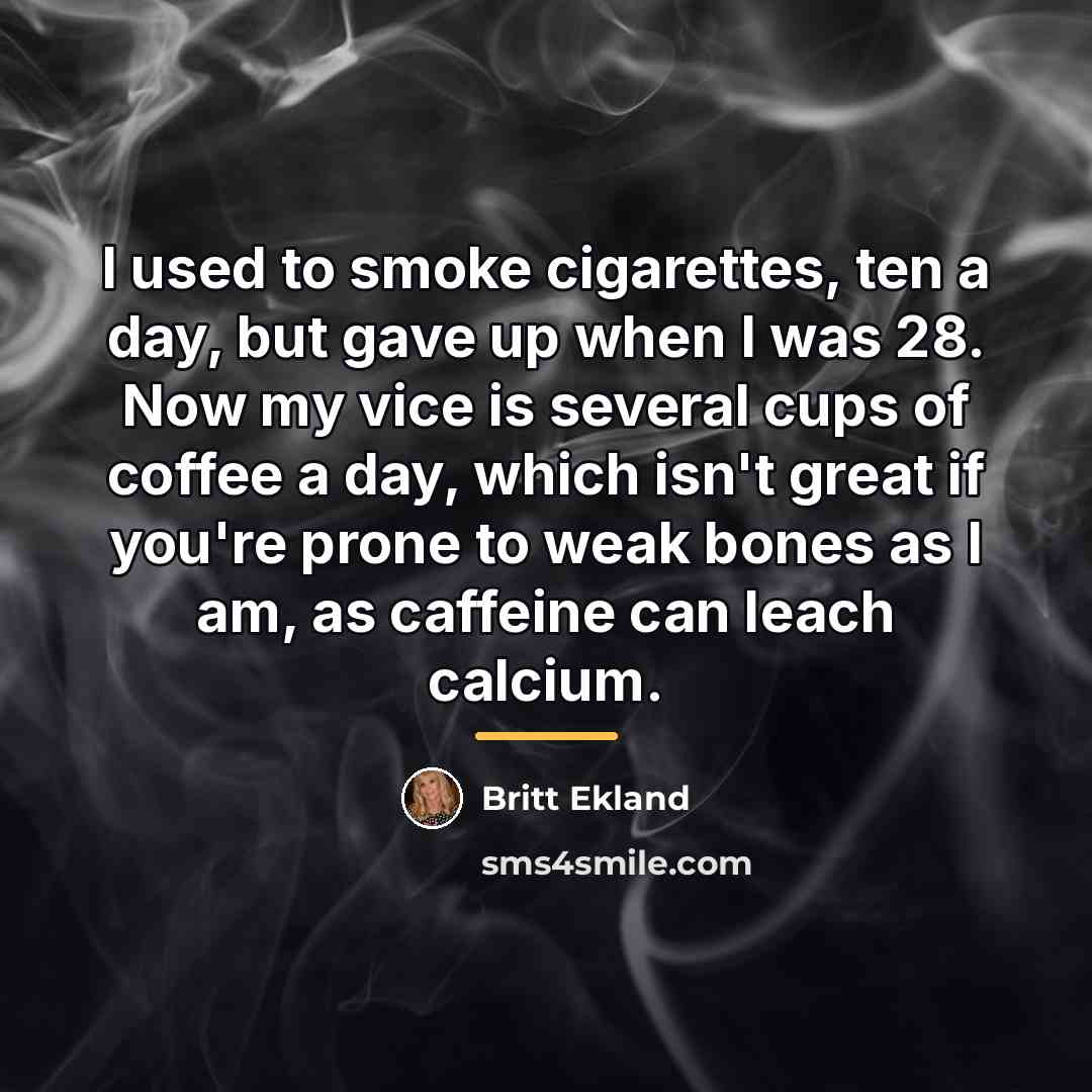 “I used to smoke cigarettes, ten a day, but gave…” quote by Britt Ekland