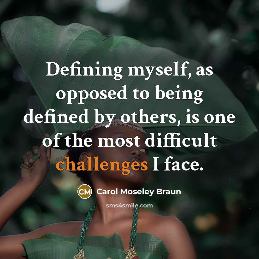 “Defining myself, as opposed to being defined by others, is…” quote by Carol Moseley Braun