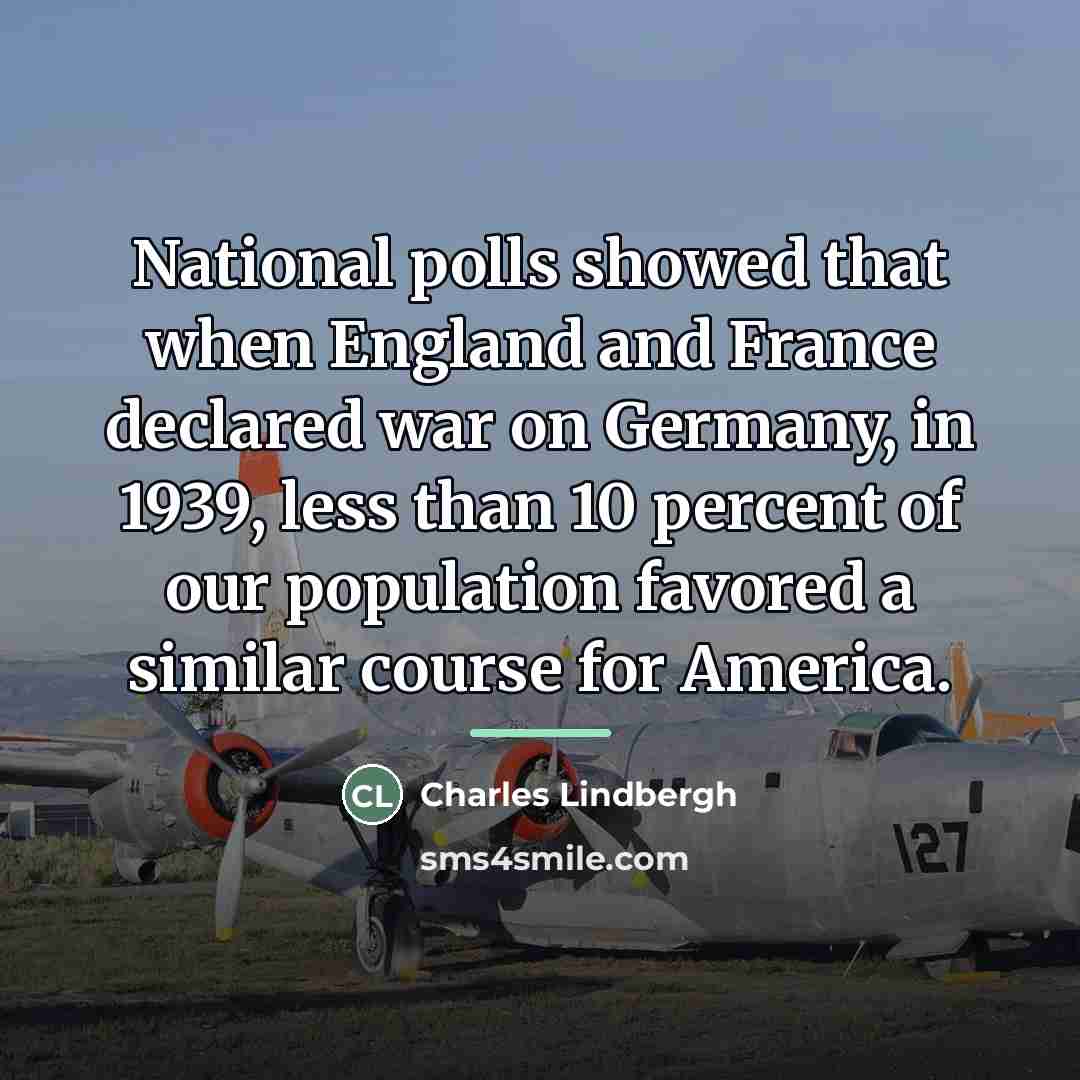 “National polls showed that when England and France declared war…” quote by Charles Lindbergh