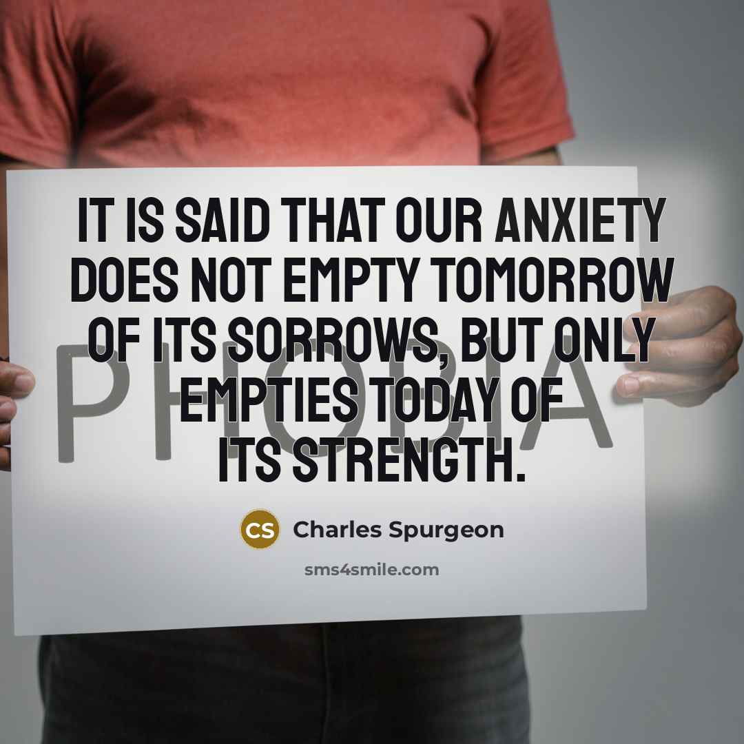 “It is said that our anxiety does not empty tomorrow…” quote by Charles Spurgeon