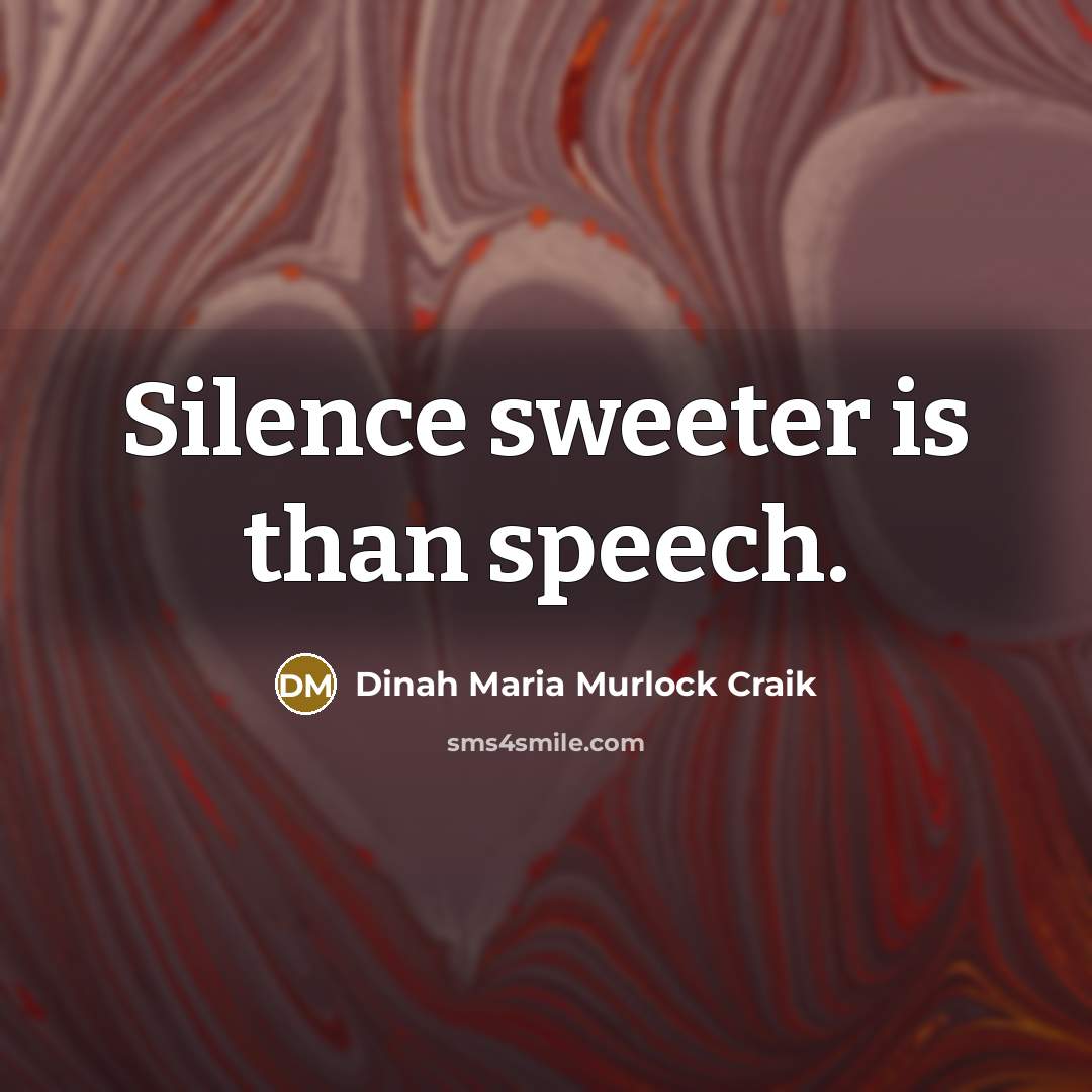 “Silence sweeter is than speech.…” quote by Dinah Maria Murlock Craik