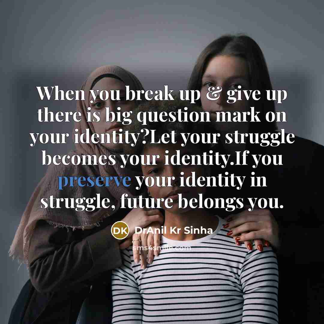 “When you break up & give up there is big…” quote by DrAnil Kr Sinha