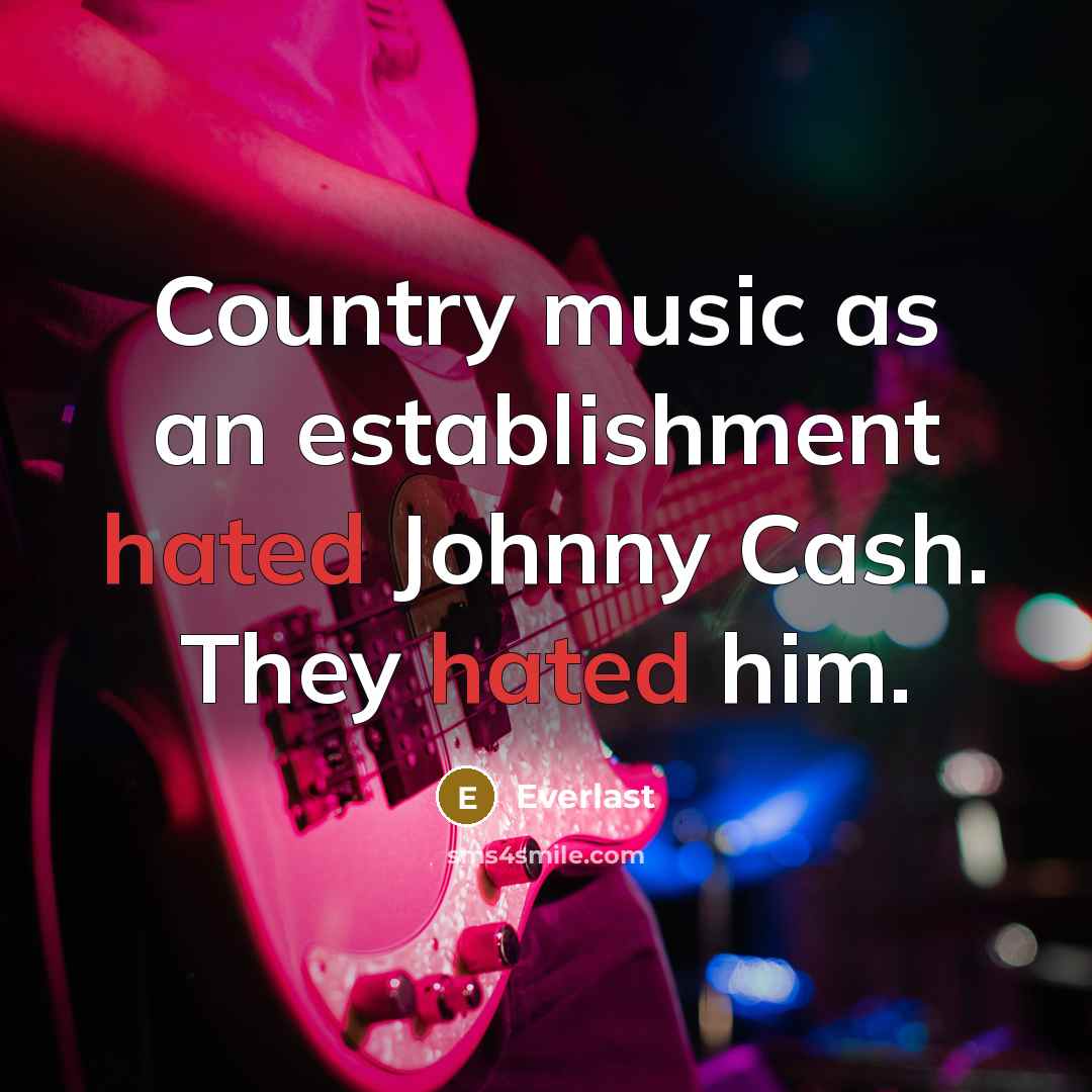 “Country music as an establishment hated Johnny Cash. They hated…” quote by Everlast