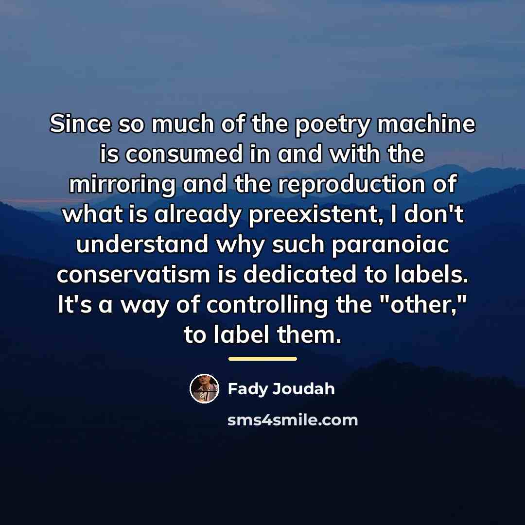 “Since so much of the poetry machine is consumed in…” quote by Fady Joudah