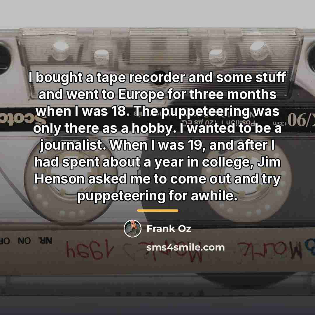 “I bought a tape recorder and some stuff and went…” quote by Frank Oz