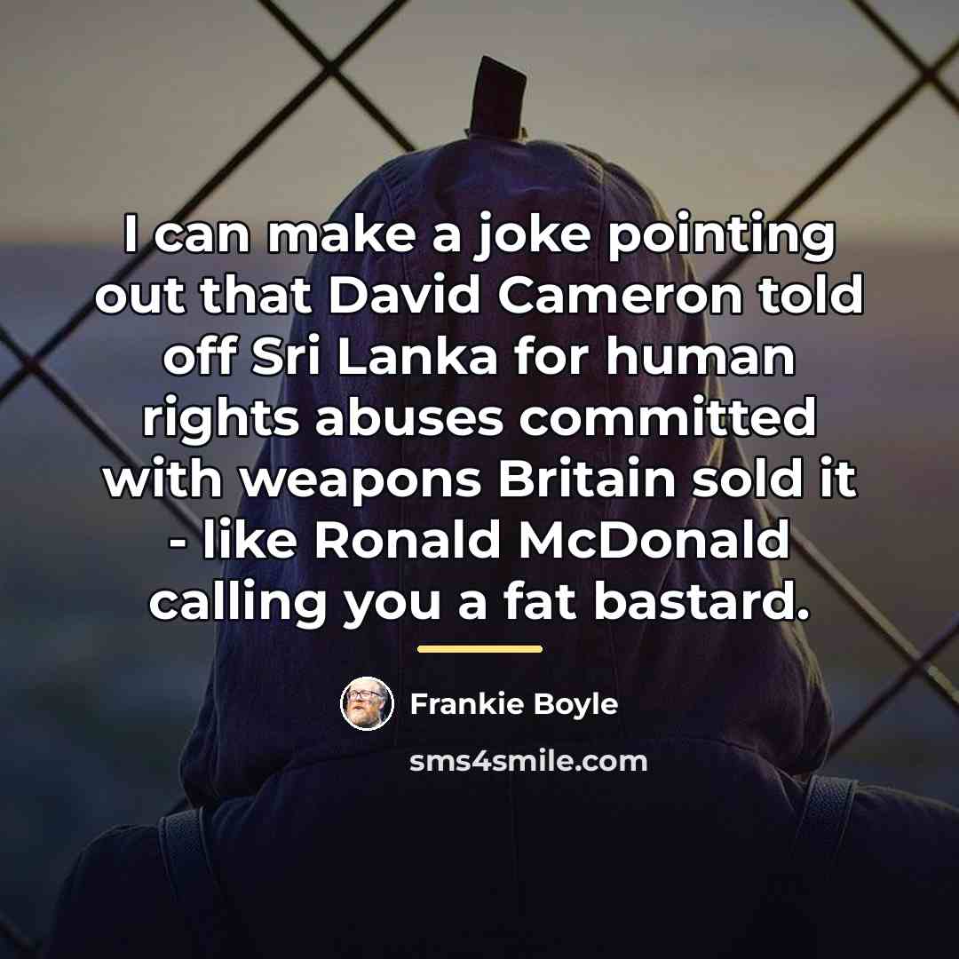 “I can make a joke pointing out that David Cameron…” quote by Frankie Boyle