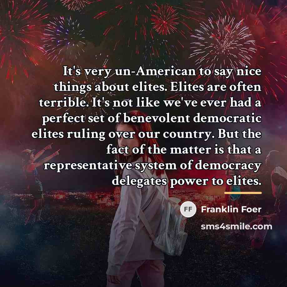 “It's very un-American to say nice things about elites. Elites…” quote by Franklin Foer
