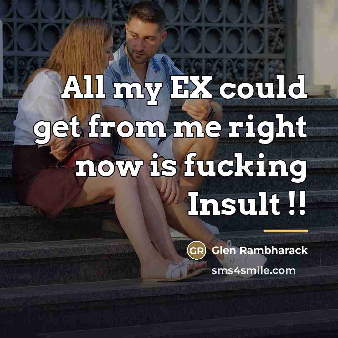 “All my EX could get from me right now is…” quote by Glen Rambharack