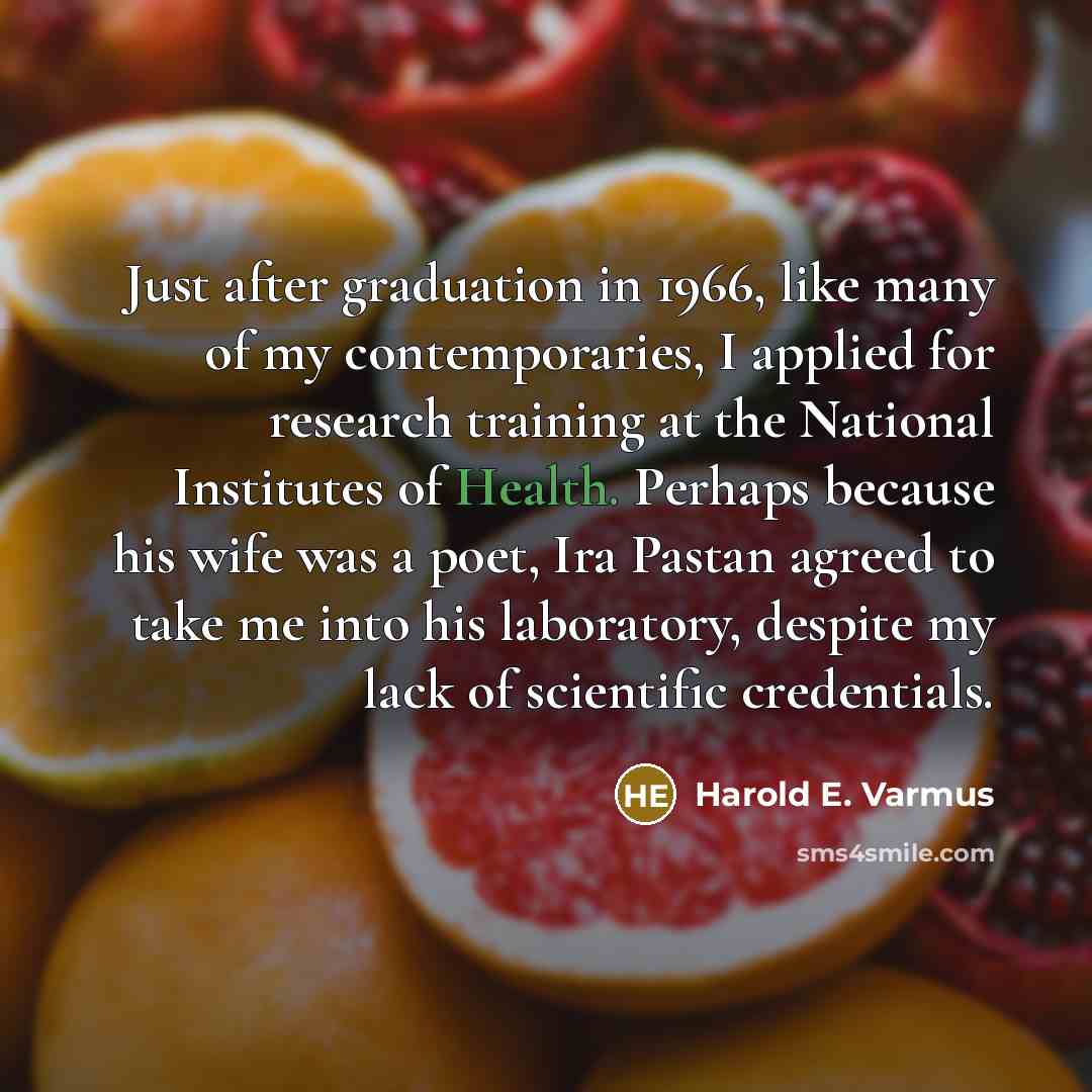“Just after graduation in 1966, like many of my contemporaries,…” quote by Harold E. Varmus