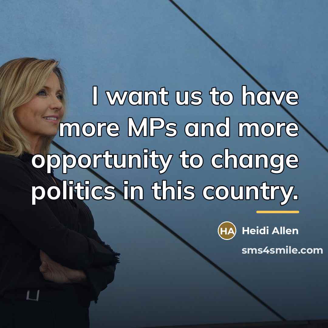 “I want us to have more MPs and more opportunity…” quote by Heidi Allen
