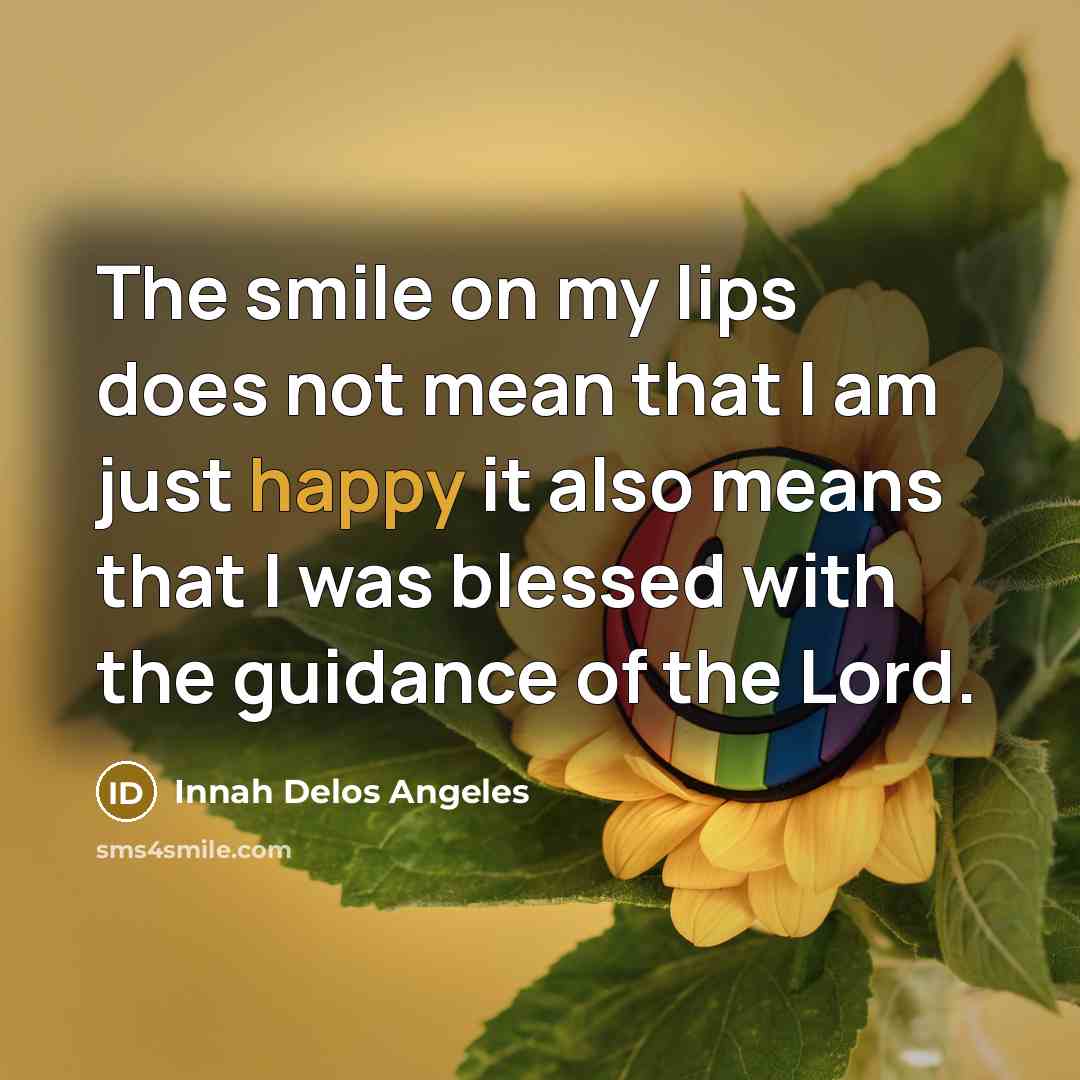 “The smile on my lips does not mean that I…” quote by Innah Delos Angeles