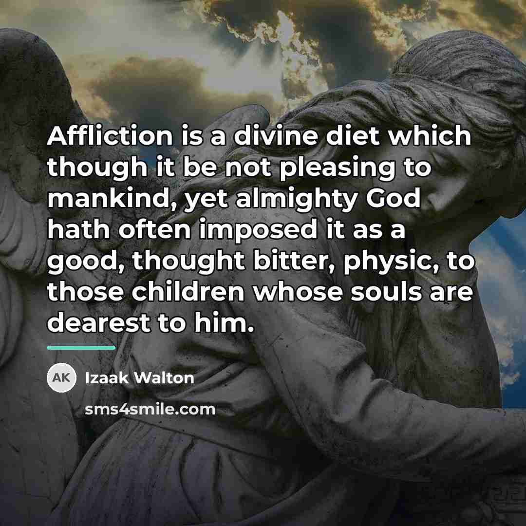 “Affliction is a divine diet which though it be not…” quote by Izaak Walton