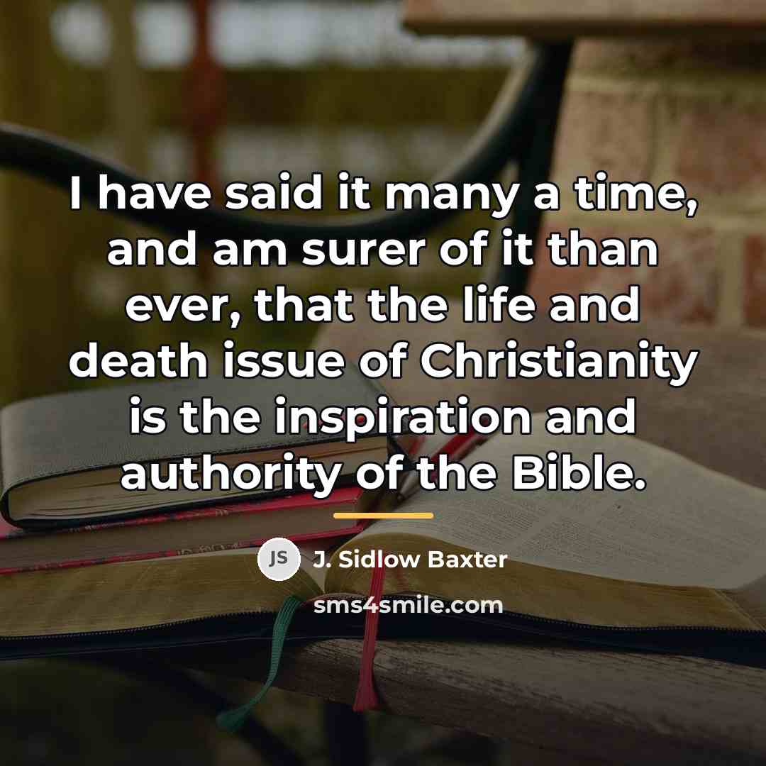 “I have said it many a time, and am surer…” quote by J. Sidlow Baxter