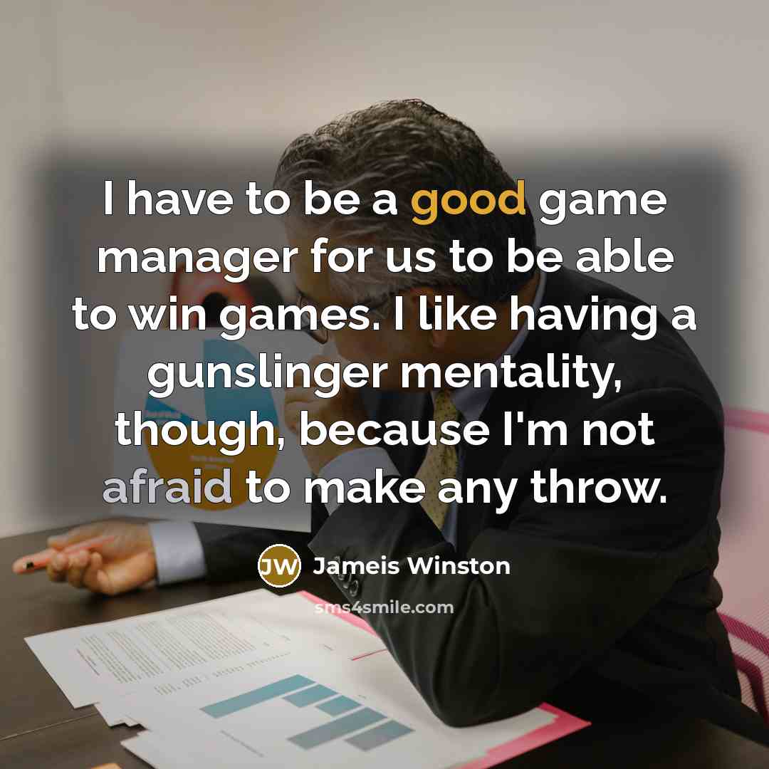 “I have to be a good game manager for us…” quote by Jameis Winston