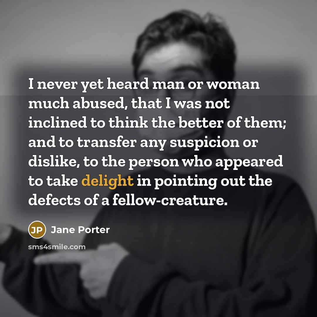 “I never yet heard man or woman much abused, that…” quote by Jane Porter