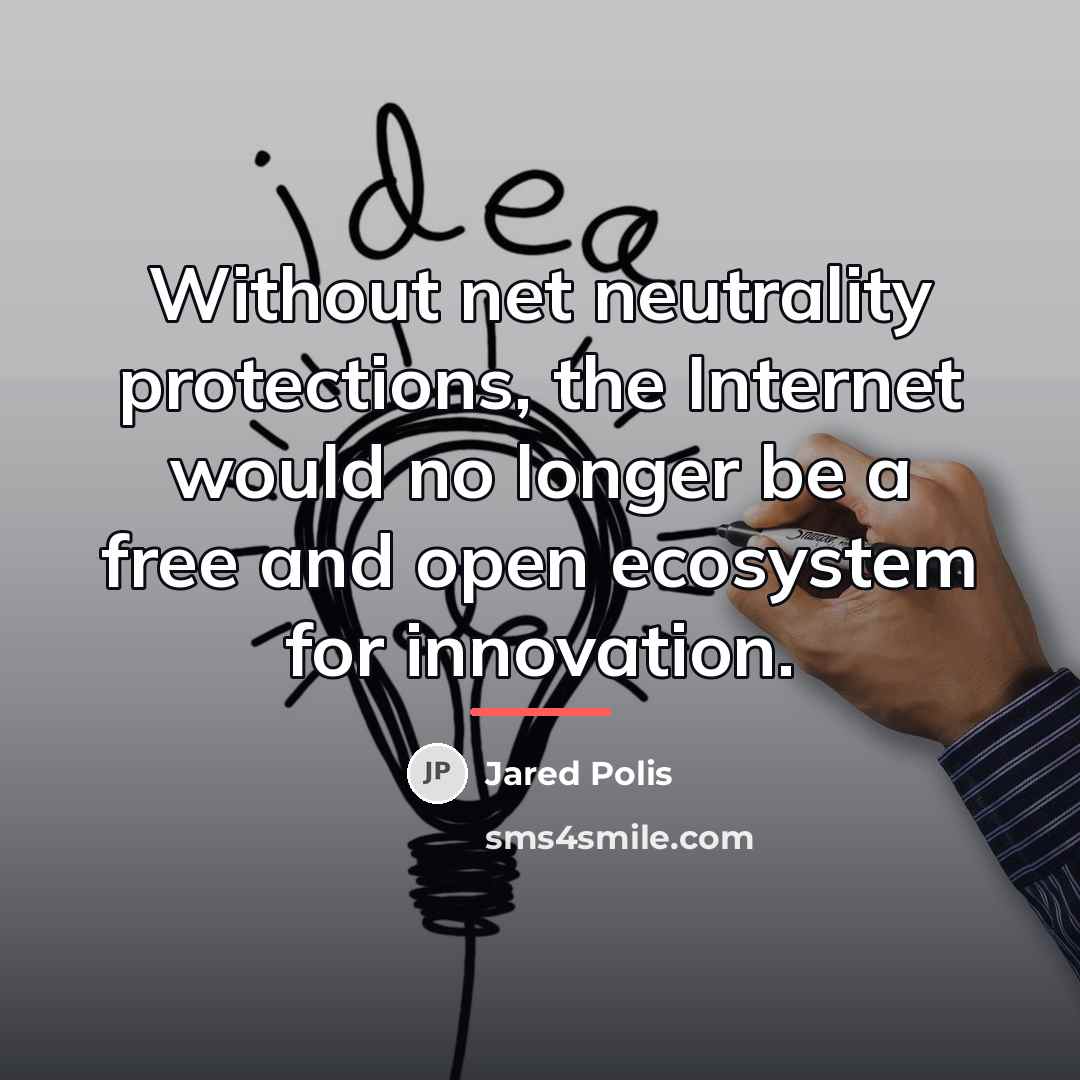 “Without net neutrality protections, the Internet would no longer be…” quote by Jared Polis