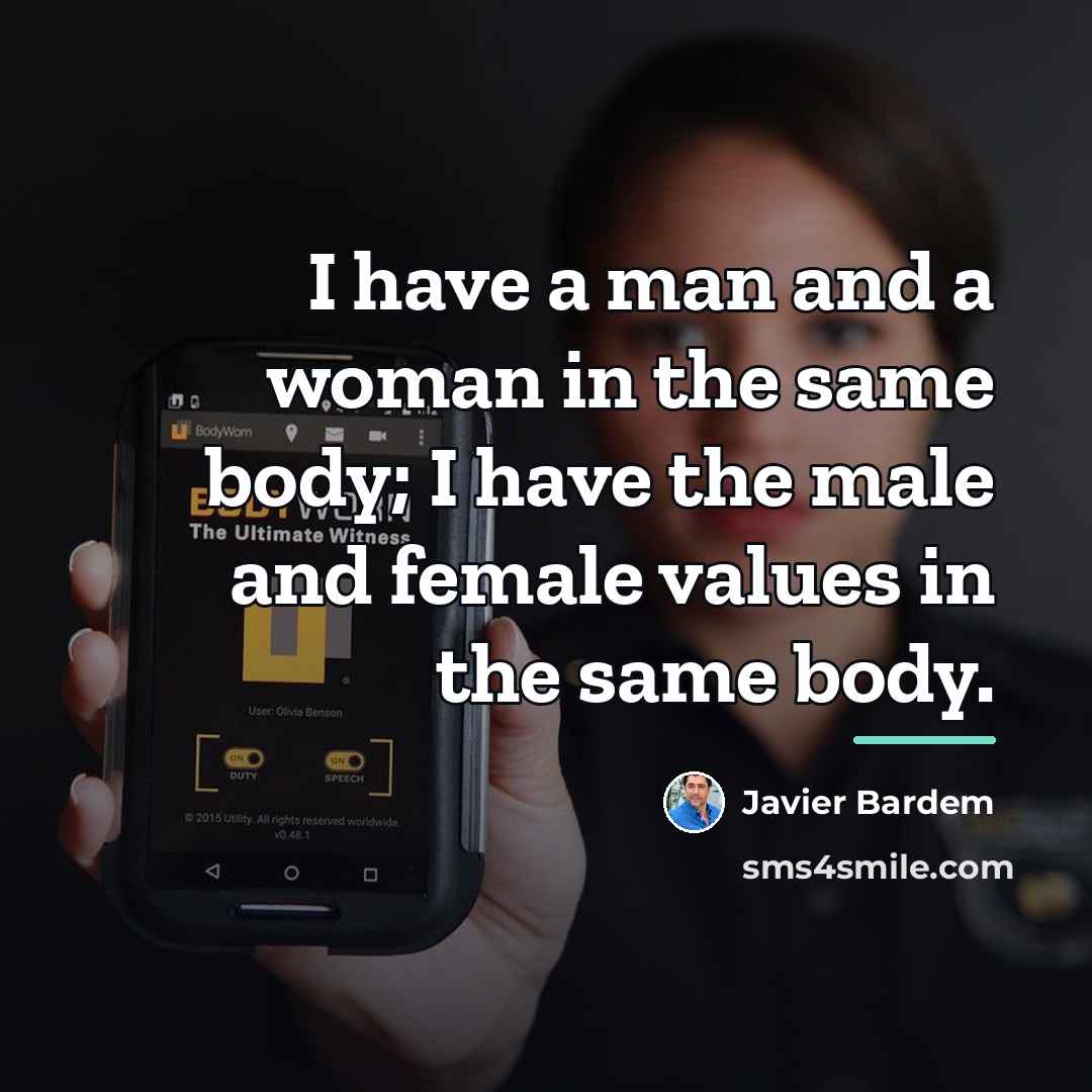 “I have a man and a woman in the same…” quote by Javier Bardem