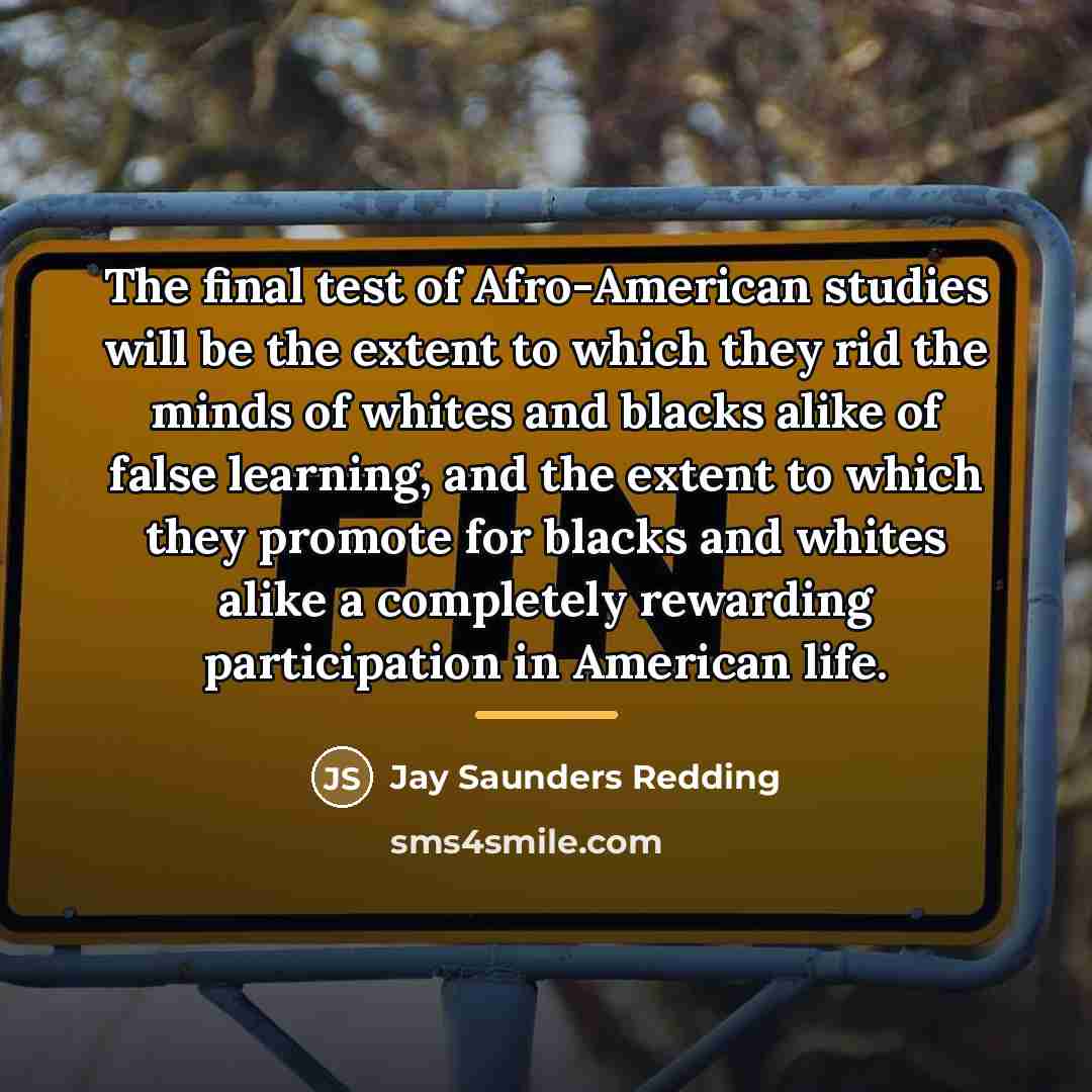 “The final test of Afro-American studies will be the extent…” quote by Jay Saunders Redding