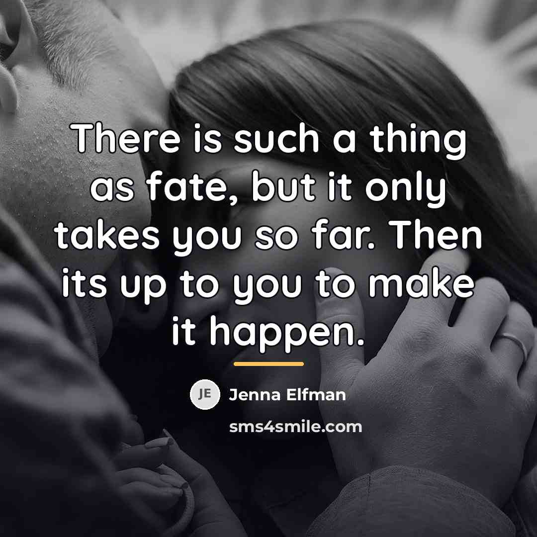 “There is such a thing as fate, but it only…” quote by Jenna Elfman