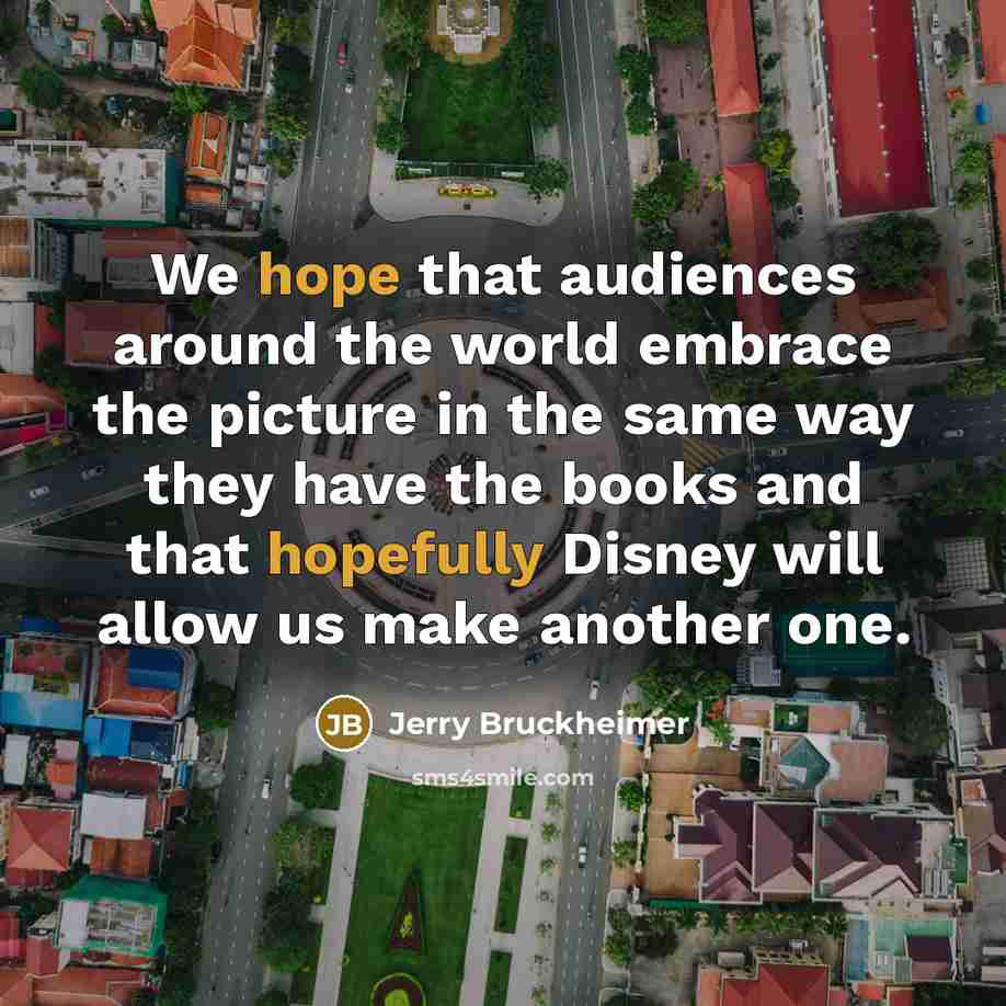“We hope that audiences around the world embrace the picture…” quote by Jerry Bruckheimer