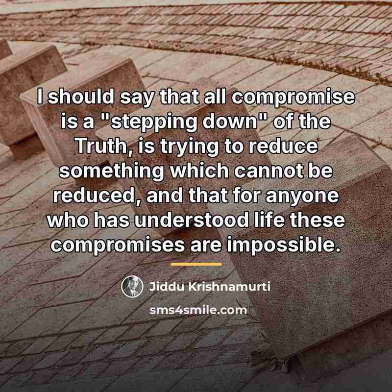 “I should say that all compromise is a "stepping down"…” quote by Jiddu Krishnamurti