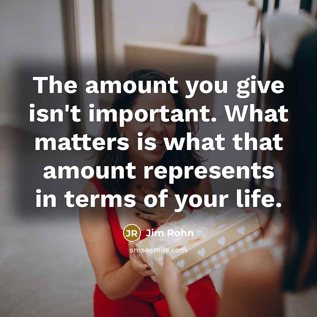 “The amount you give isn't important. What matters is what…” quote by Jim Rohn