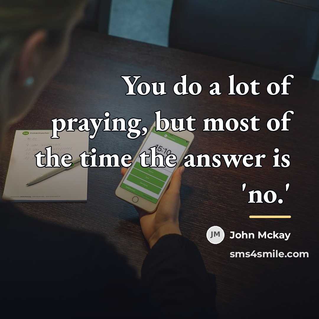 “You do a lot of praying, but most of the…” quote by John Mckay