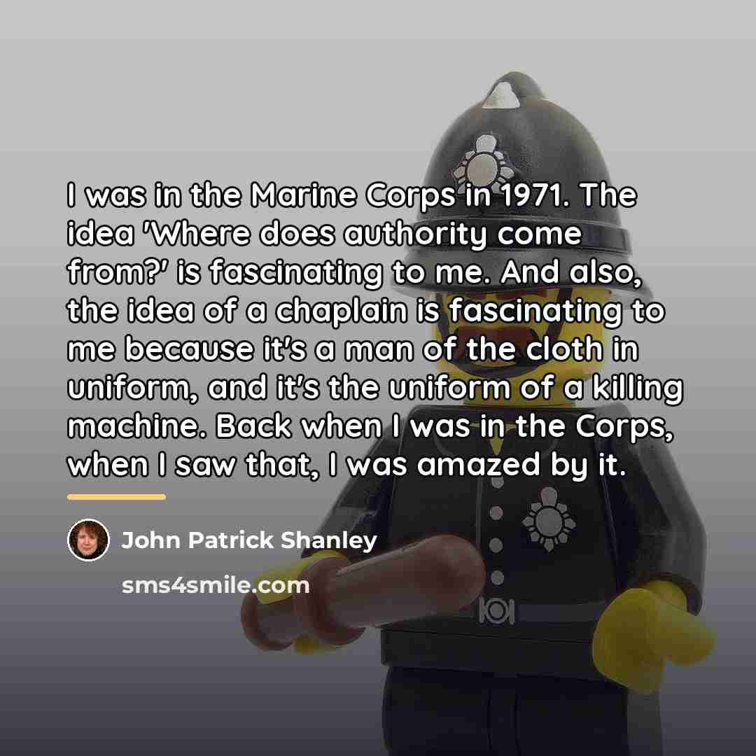 “I was in the Marine Corps in 1971. The idea…” quote by John Patrick Shanley