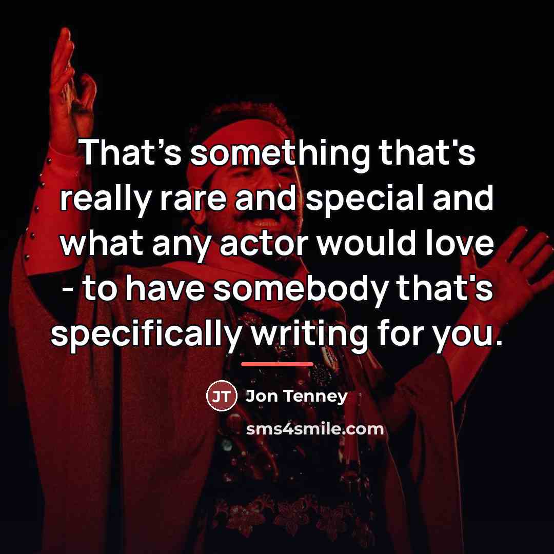 “That's something that's really rare and special and what any…” quote by Jon Tenney
