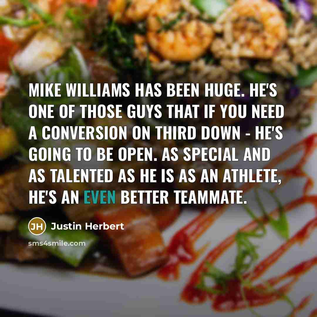 “Mike Williams has been huge. He's one of those guys…” quote by Justin Herbert