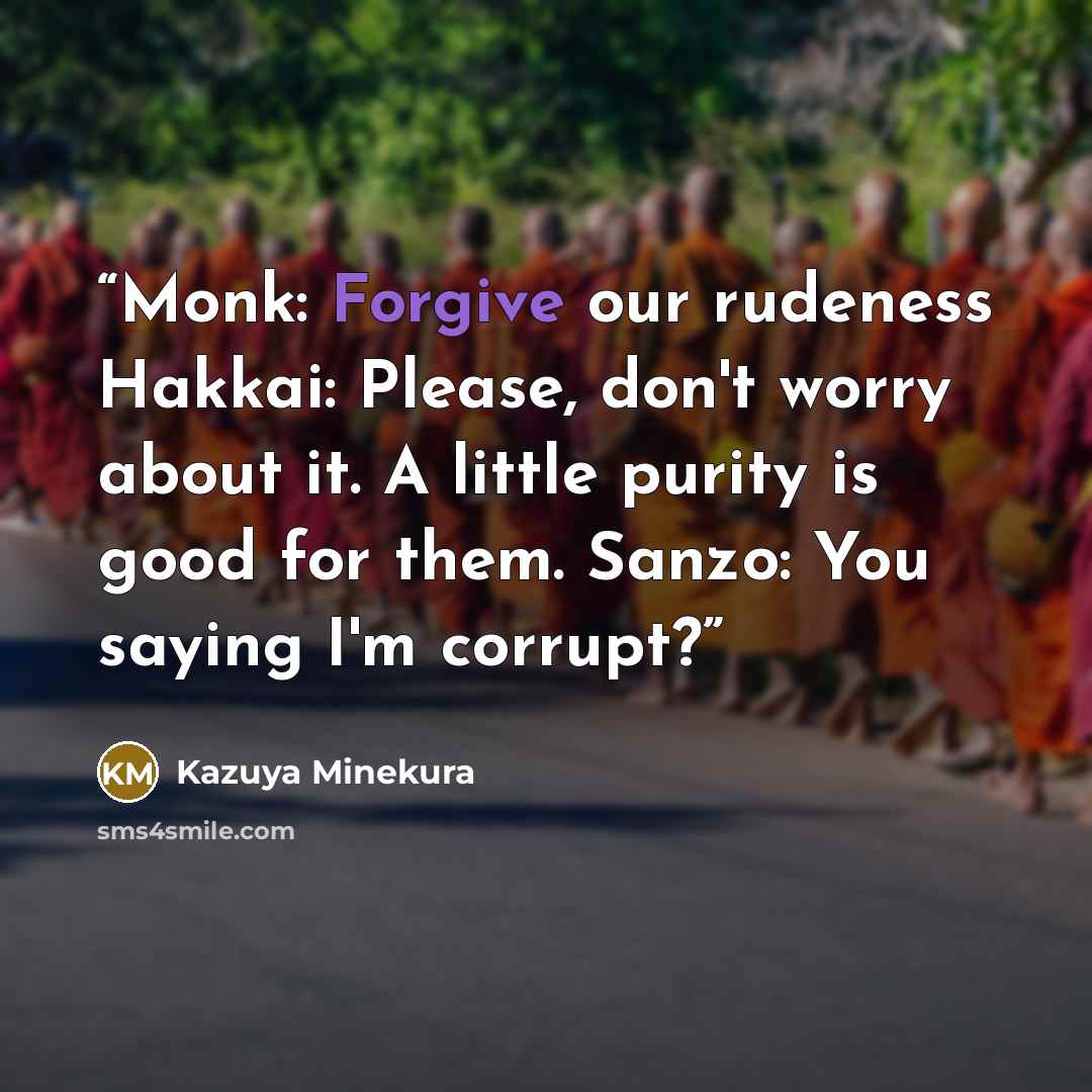 “Monk: Forgive our rudeness Hakkai: Please, don't worry about it. A little purity is good for them. Sanzo: You saying I'm corrupt?” quote by Kazuya Minekura