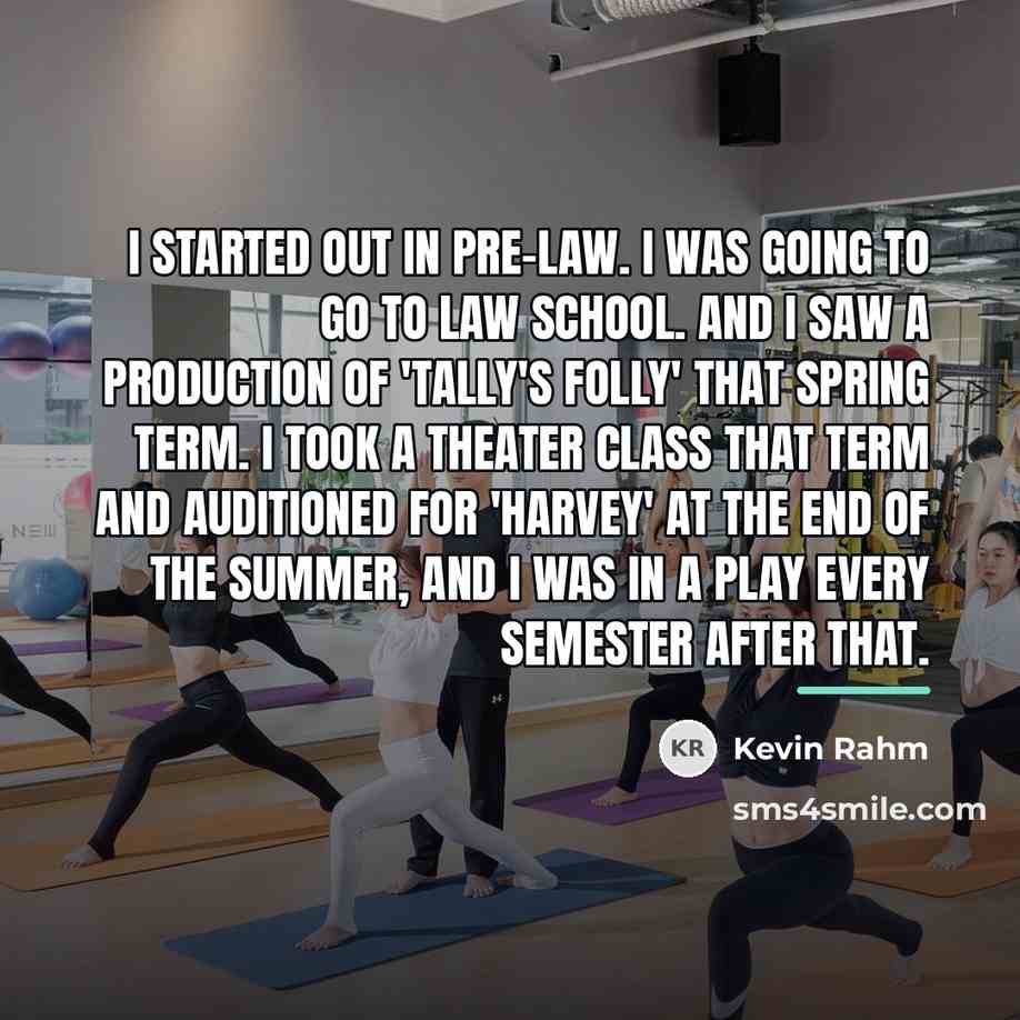 “I started out in pre-law. I was going to go…” quote by Kevin Rahm